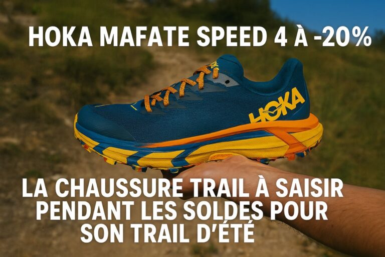 Hoka Mafate Speed 4 à -20% : la chaussure trail à saisir pendant les soldes pour son trail d’été