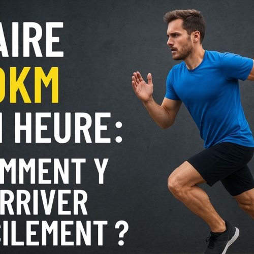 Faire 10km en 1 heure : Comment y arriver facilement ?