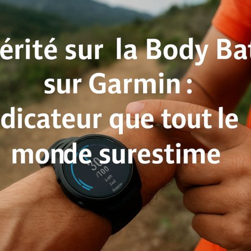La vérité sur la Body Battery sur Garmin : l’indicateur que tout le monde surestime