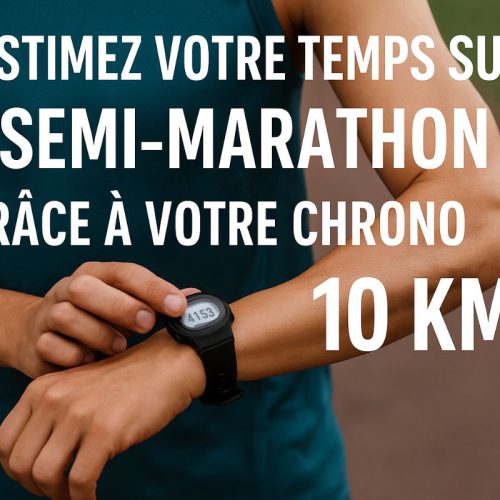 Estimez votre temps sur semi-marathon grâce à votre chrono sur 10 km