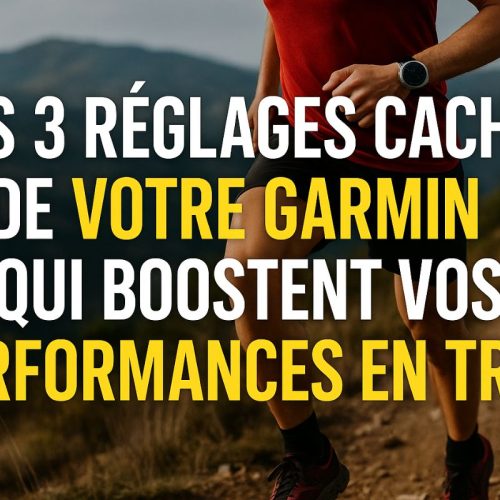 Les 3 réglages cachés de votre Garmin qui boostent vos performances en trail