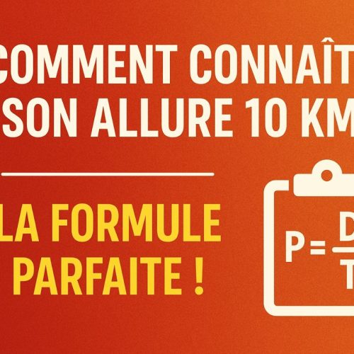 Comment connaître son allure 10km ? La formule parfaite ! 