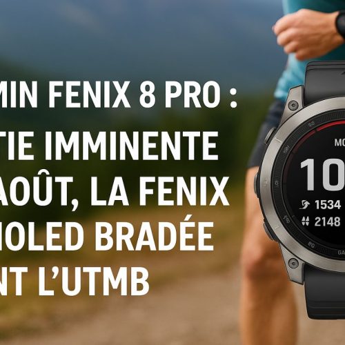 Garmin Fenix 8 Pro : sortie imminente fin août, la Fenix 8 AMOLED bradée avant l’UTMB